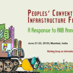 Peoples’ Convention on Infrastructure Financing: A Peoples’ response to AIIB’s Third Annual Governors Meeting