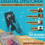 DECODING THEDIGITAL DYSTOPIA: Tracing the footprints of Digitization in Indian Finance & Economy